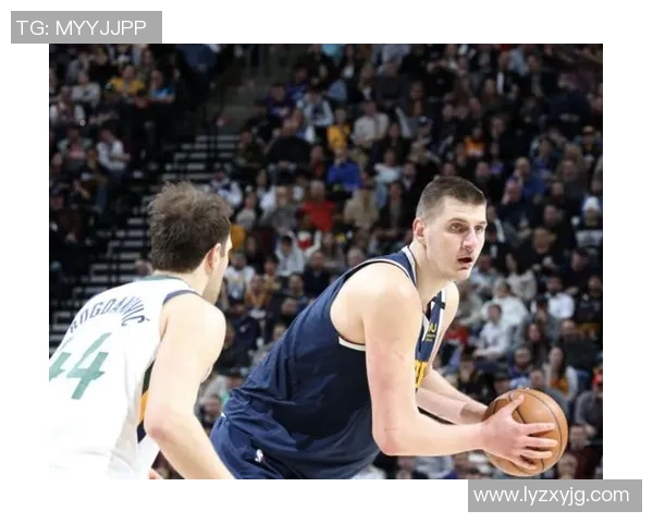 尼古拉约基奇如何引领NBA新风潮与球队崛起之路